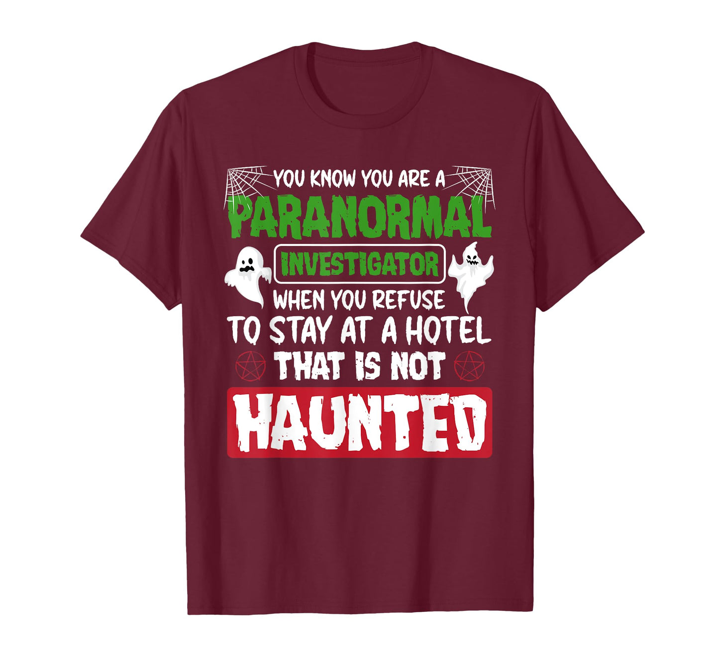 Ghost Hunting Paranormal Investigator Quote T-Shirt
