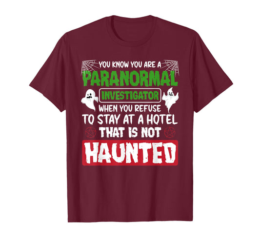 Ghost Hunting Paranormal Investigator Quote T-Shirt