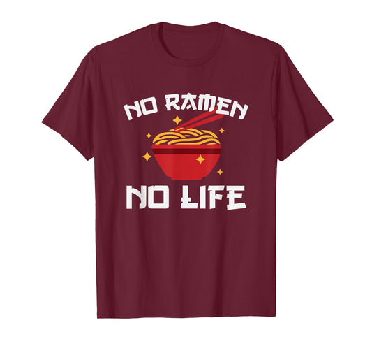 No Ramen No Life Tshirt Funny Ramen Noodle Bowl Anime Shirt T-Shirt