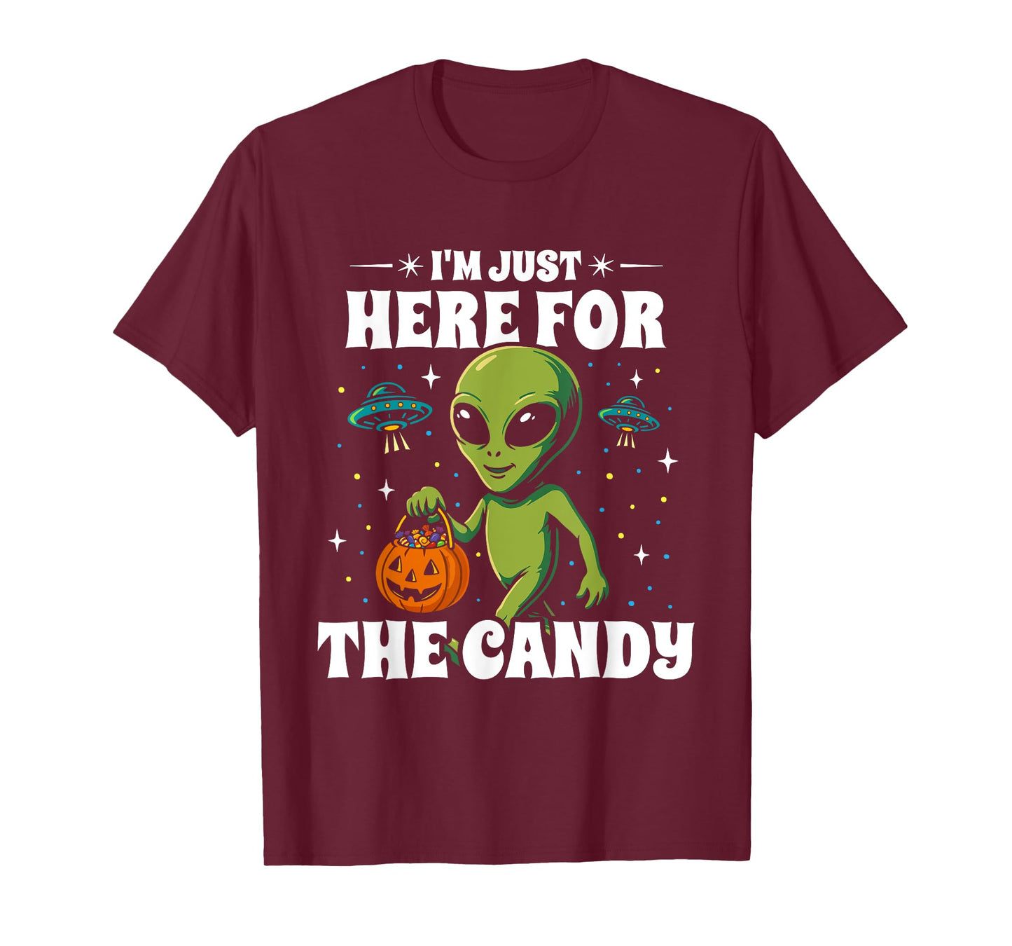 Here for The Candy Halloween - Funny UFO Alien Costume T-Shirt