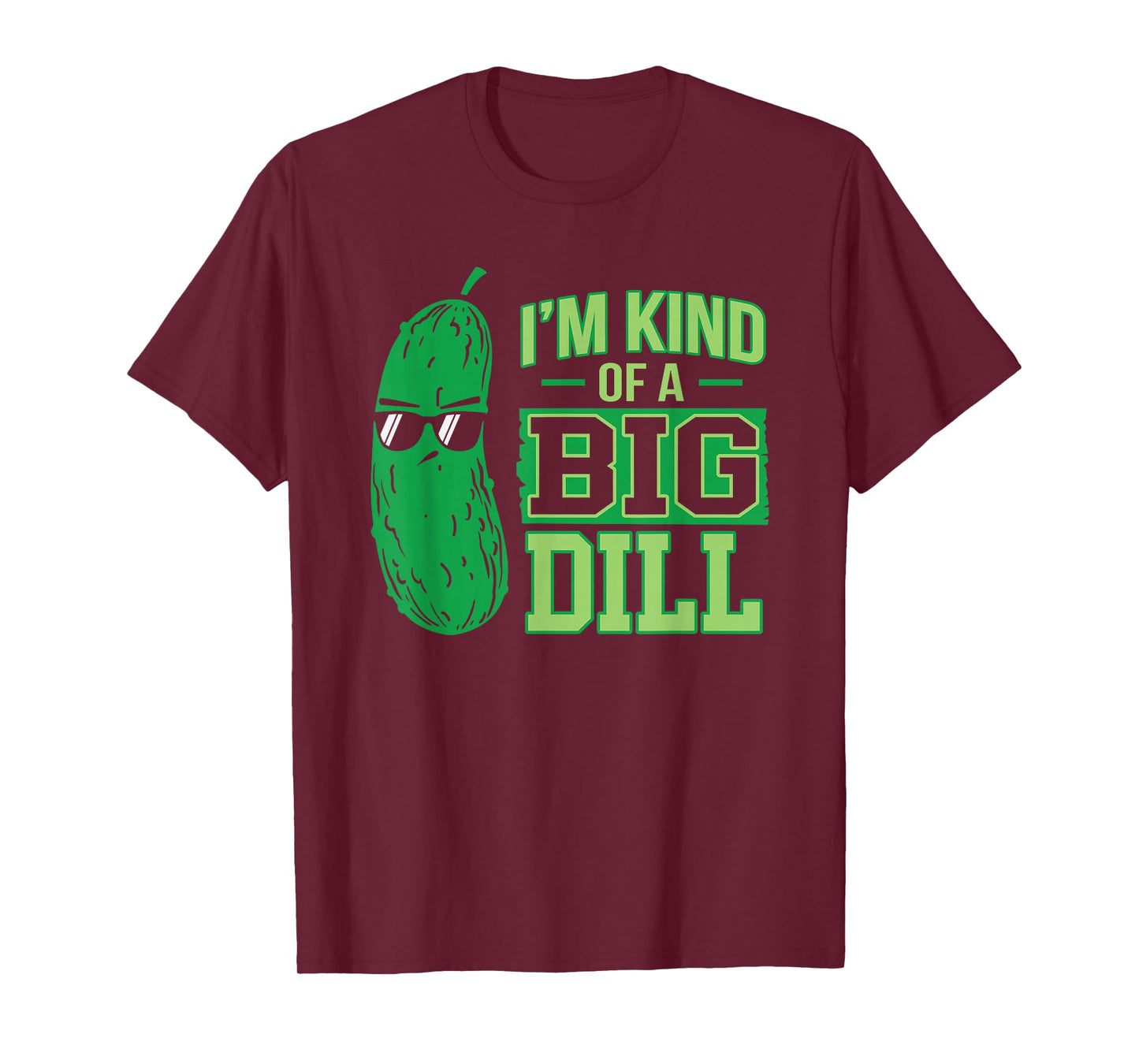 I'm a bit a big dill funny and sweet pickle T-Shirt