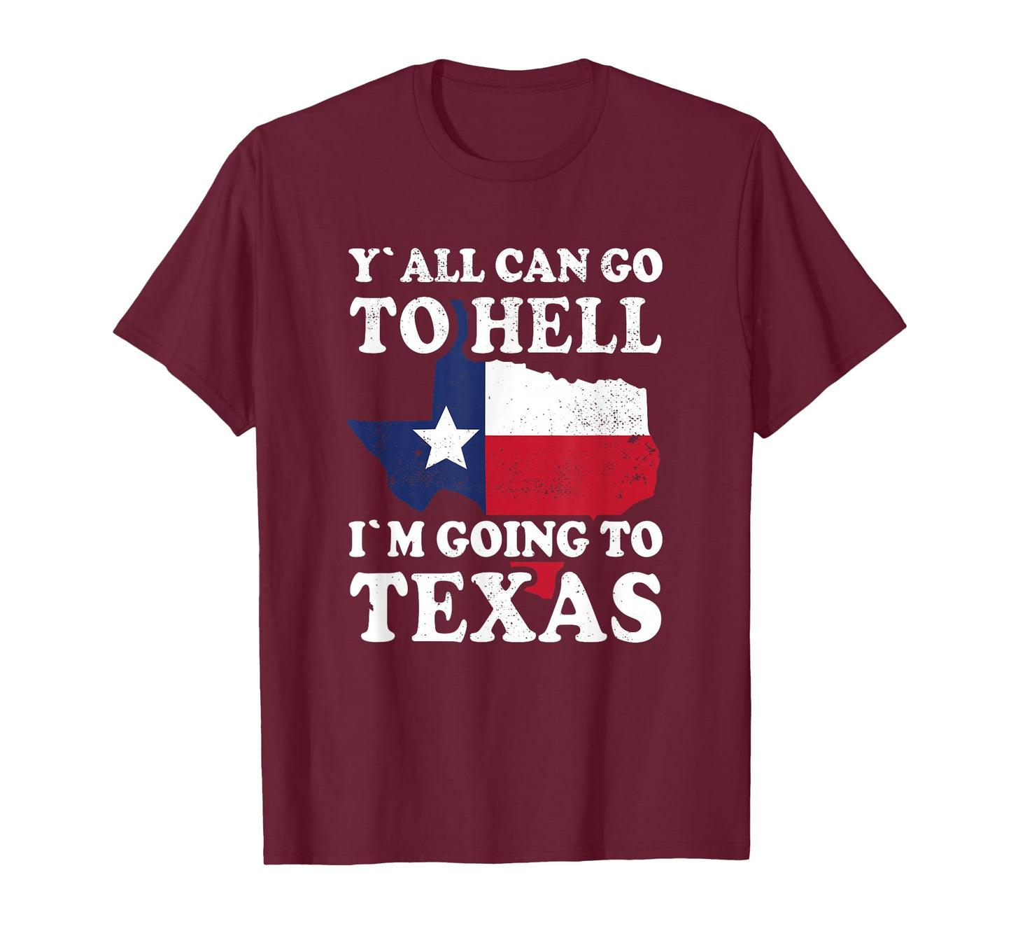 Y´all can go to Hell i´m going to Texas T-Shirt