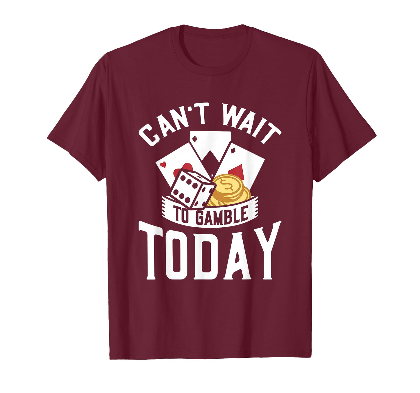 Can't Wait To Gamble Today T-Shirt