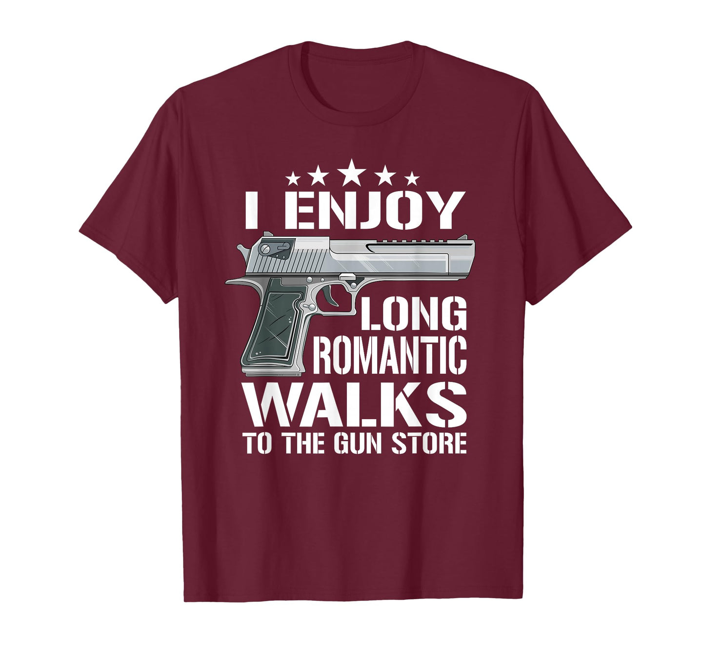 I Enjoy Long Romantic Walks To The Gun Store - Funny Gun T-Shirt