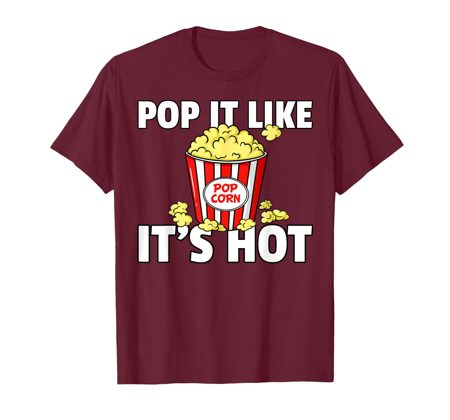 Pop It Like It's Hot Popcorn Gift Cinema Movie Snack T-Shirt
