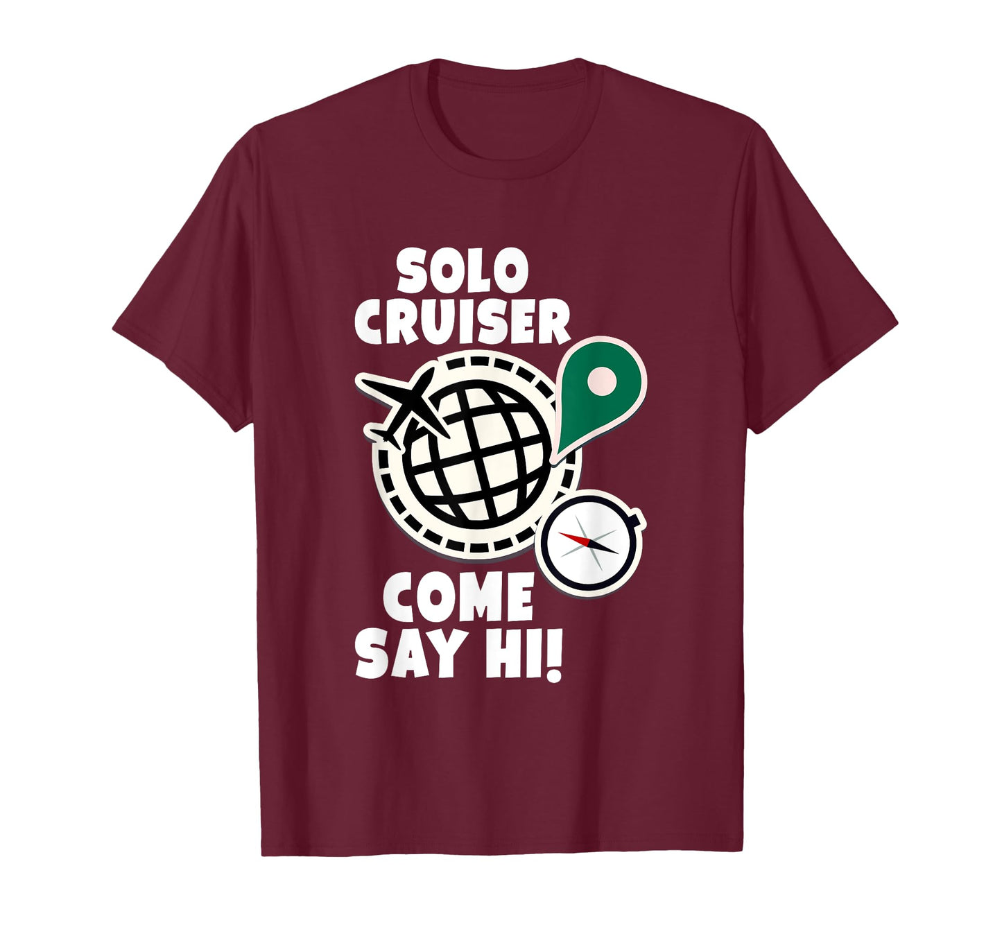 Solo Cruiser Come Say Hi Adventure Solo Traveler T-Shirt