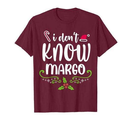 I Don't Know-Margo Ugly Sweater Funny Christmas for Vacation T-Shirt