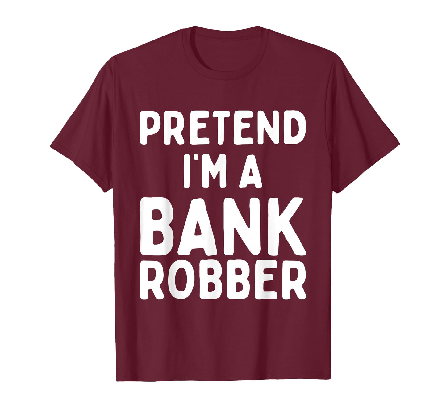 Pretend I'm A Bank Robber Funny Lazy Easy Halloween Costume T-Shirt