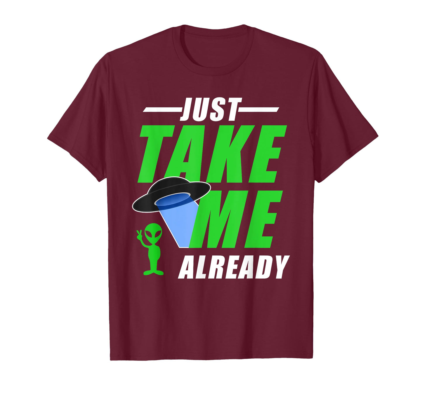 Funny Green Alien With UFO Take Me T-Shirt
