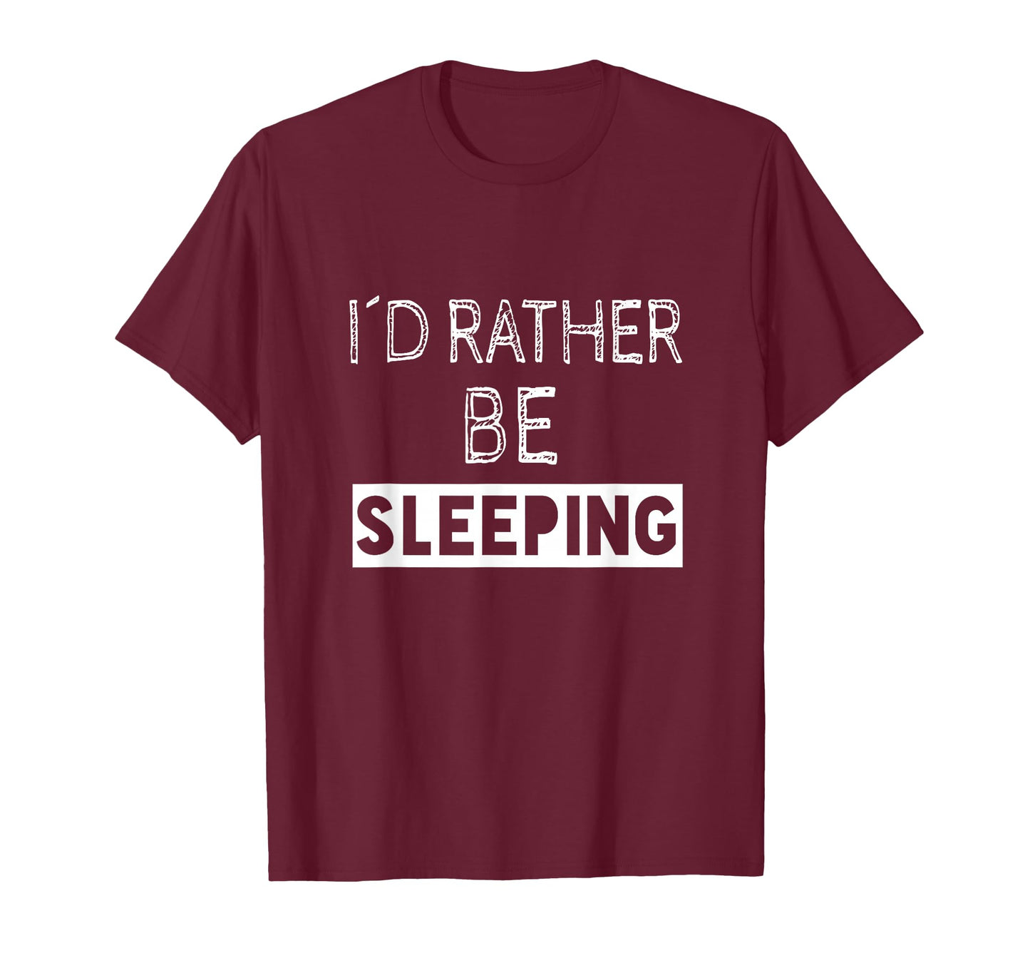 I'd Rather Be Sleeping - Popular Funny Quote T-Shirt