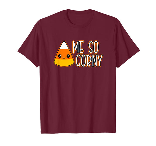 Funny Candy Corn Pun Quote Gift Cute Kawaii Me So Corny T-Shirt