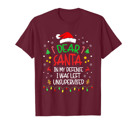 Dear Santa In My Defense I Was Left Unsupervised Christmas T-Shirt