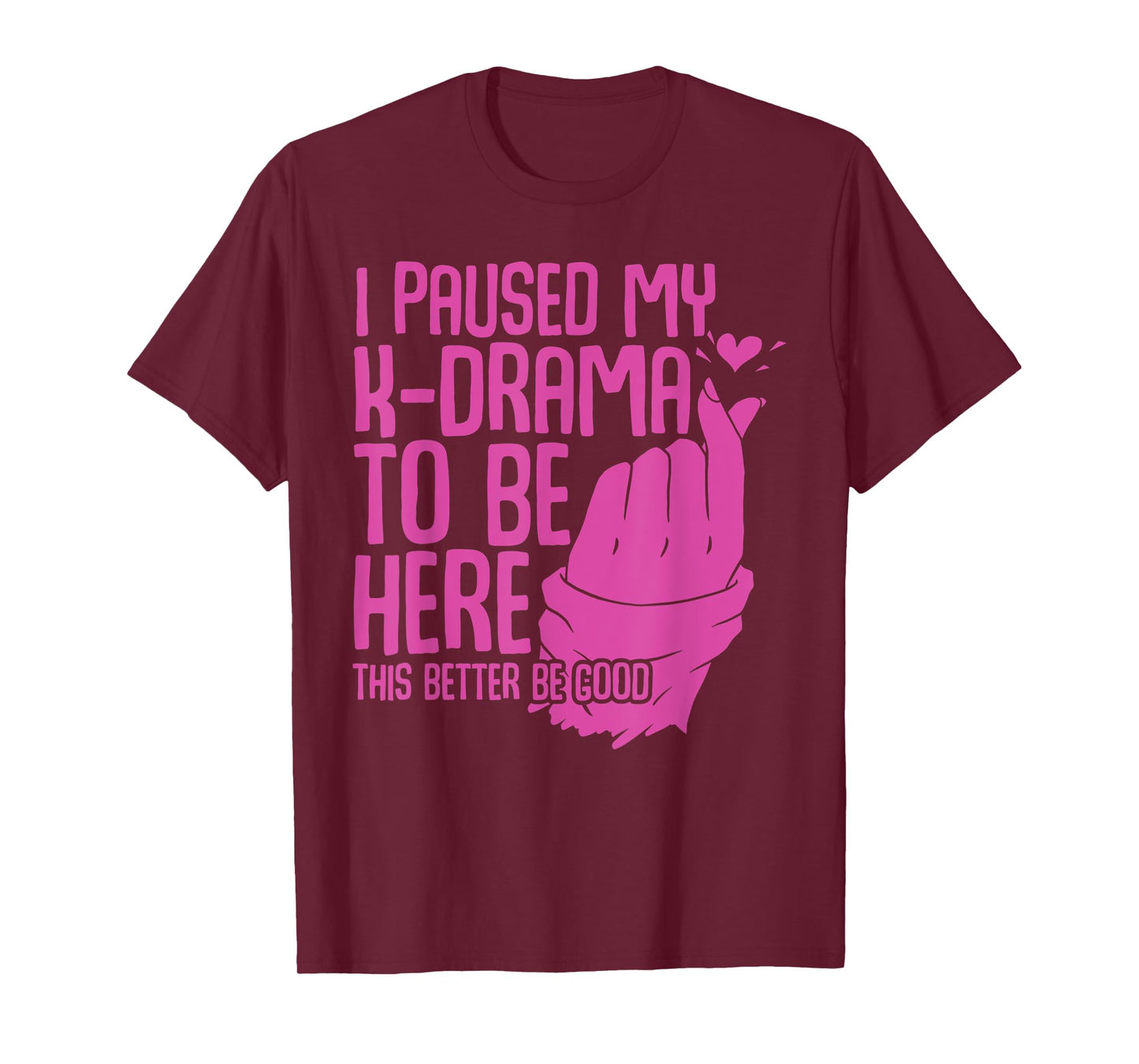 Funny Korean Drama I Paused My K-Drama To Be Here K Drama T-Shirt