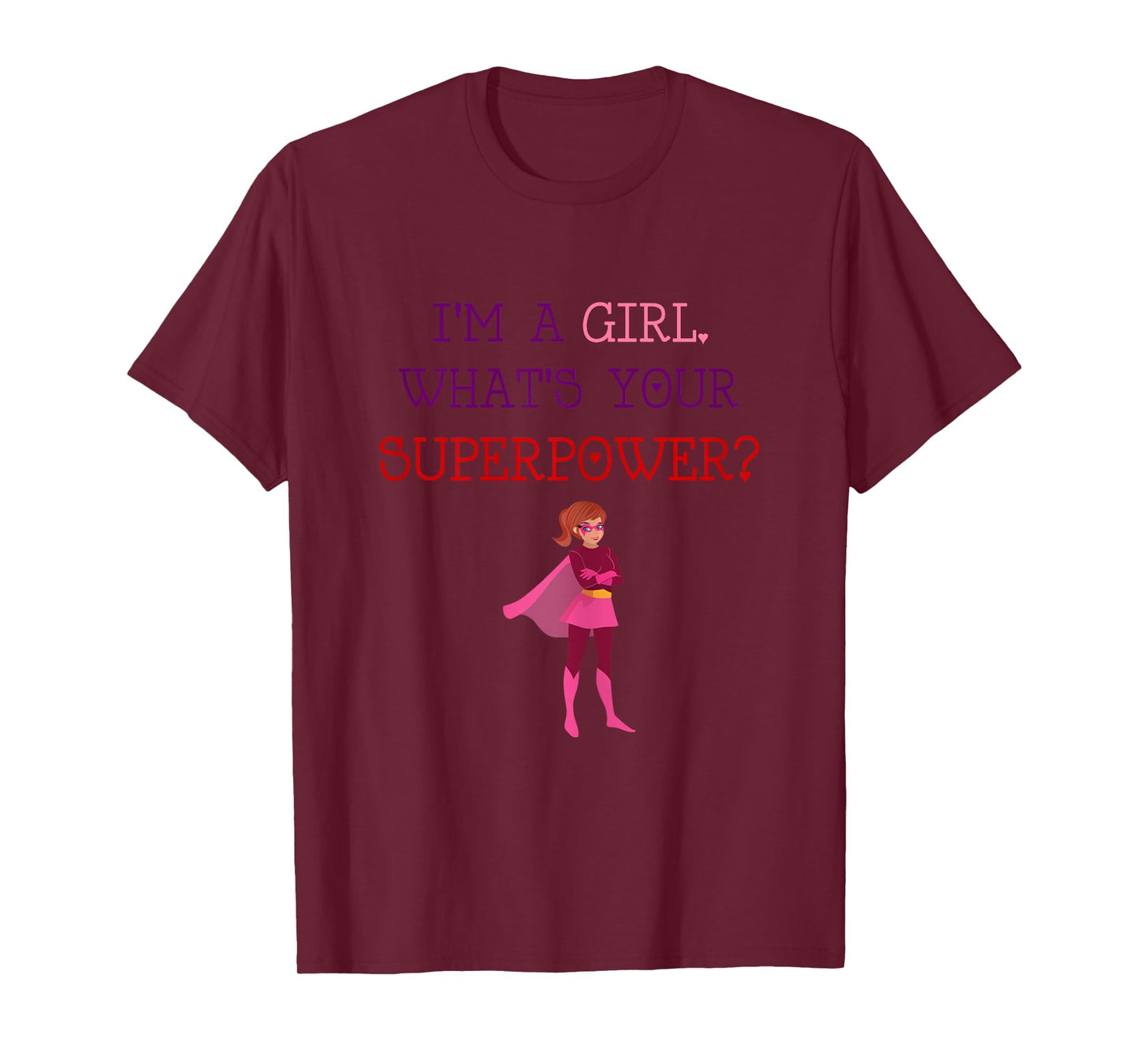 Cute I'm A Girl Whats Your Super Power Empowering T-Shirt