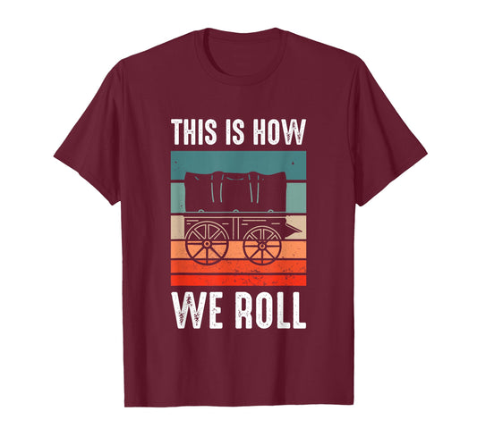Funny Pioneer Day Utah Vintage Retro This Is How I Roll T-Shirt
