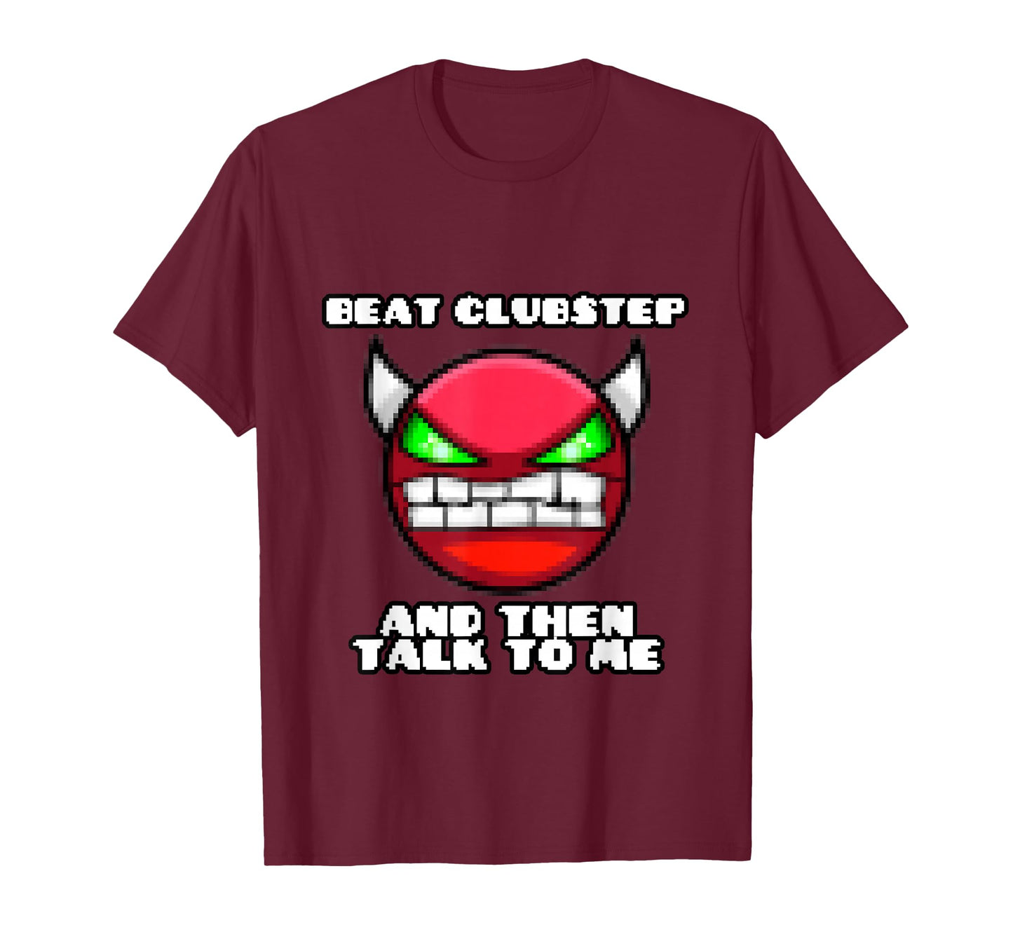 Beat clubstep Then Talk to me,Dash Video Game, Geometry T-Shirt