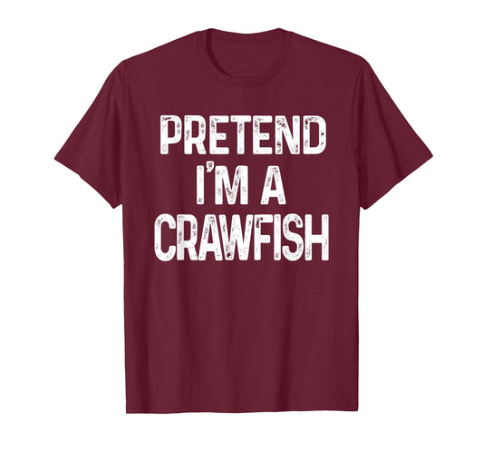 Pretend I'm A Crawfish Last Minute Funny Halloween Costume T-Shirt