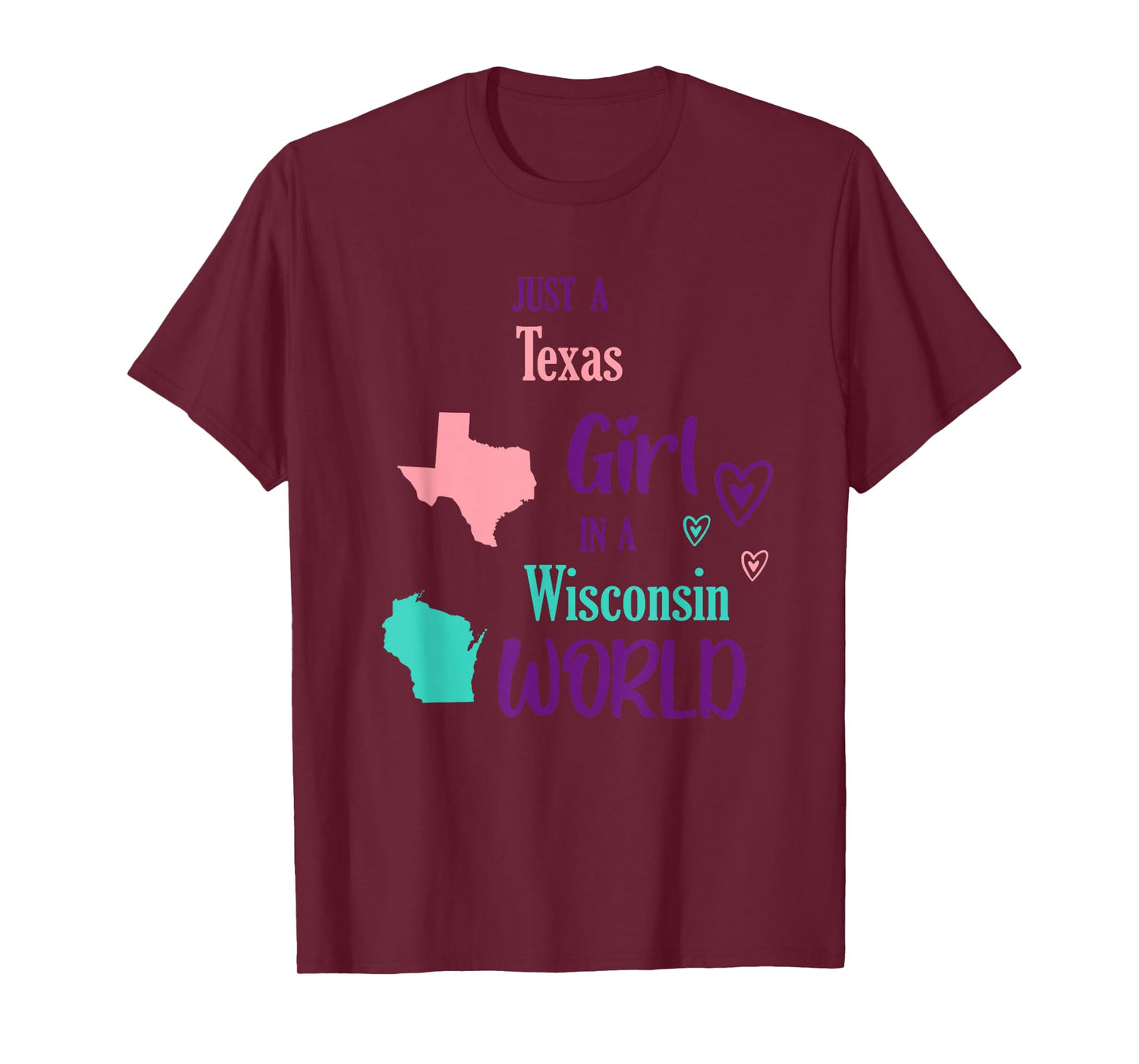 Proud Girl Just a Texas girl in a Wisconsin World T-Shirt