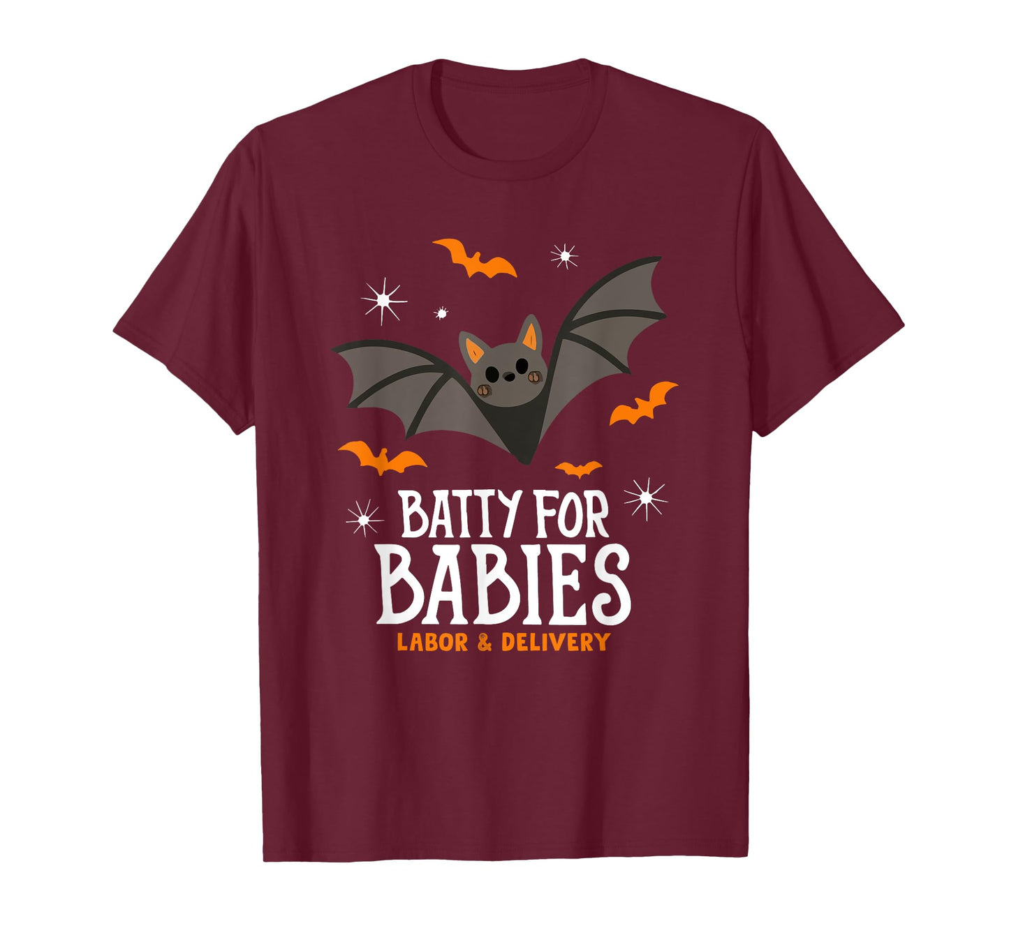 Cute Batty For Babies Labor And Delivery Nurse Halloween Bat T-Shirt