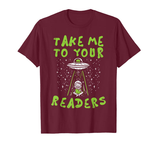 Take Me To Your Readers Alien Funny Reading Librarian Gift T-Shirt