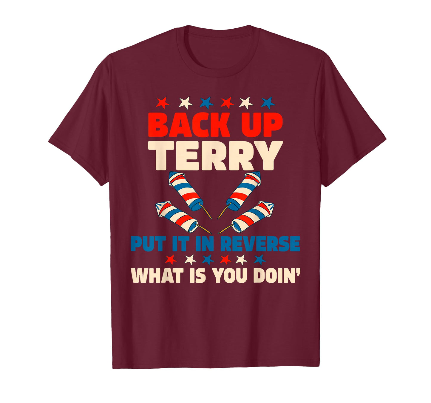Back it Up Terry Put It in Reverse July 4th Fireworks Terry T-Shirt