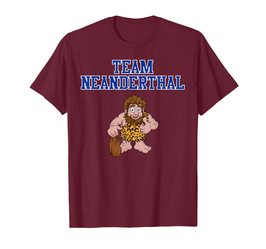 Team Neanderthal - Funny Neanderthal Thinking T-Shirt