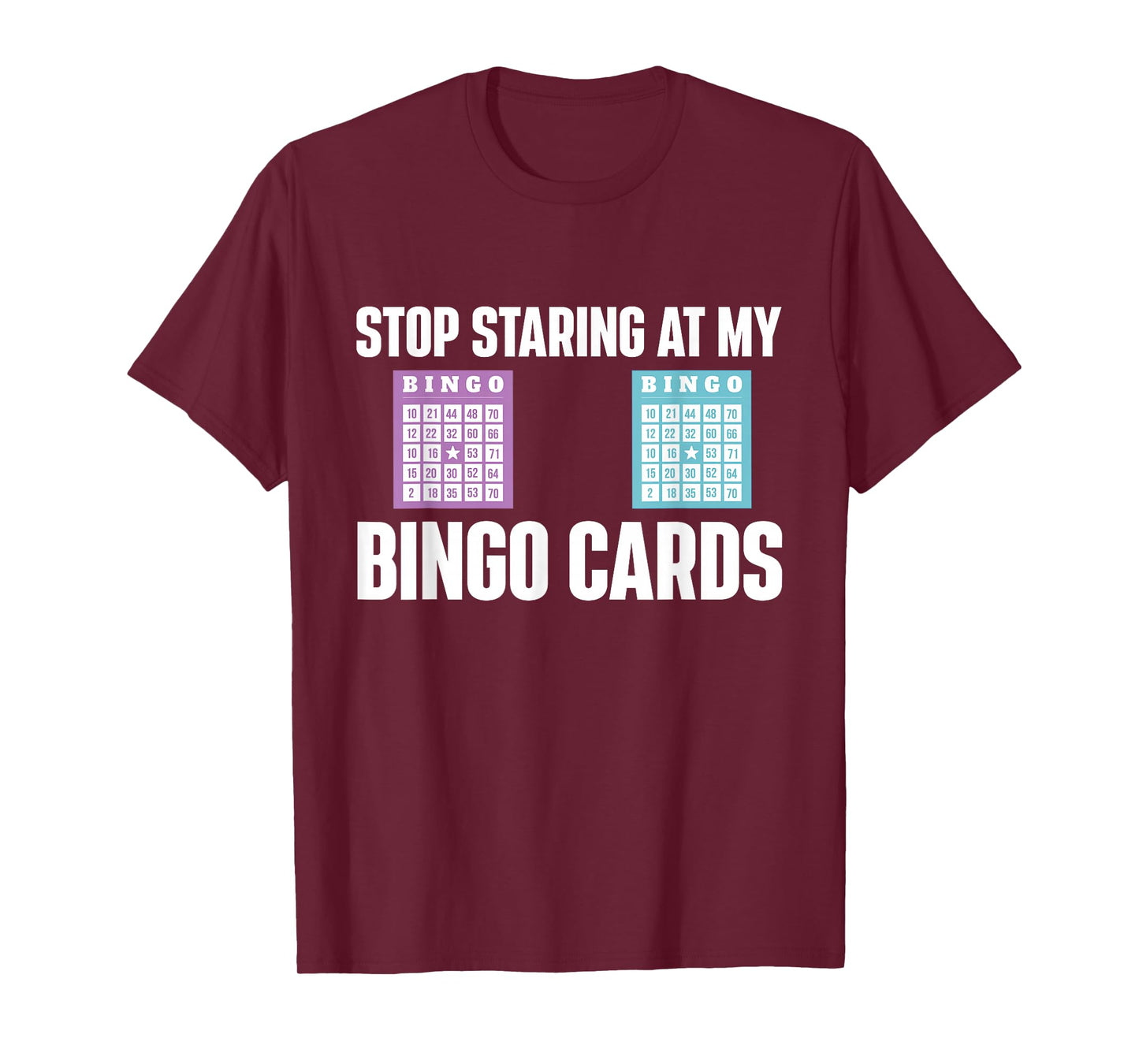 Stop Staring At My Bingo Cards Bingo Lover Gambler Gambling T-Shirt
