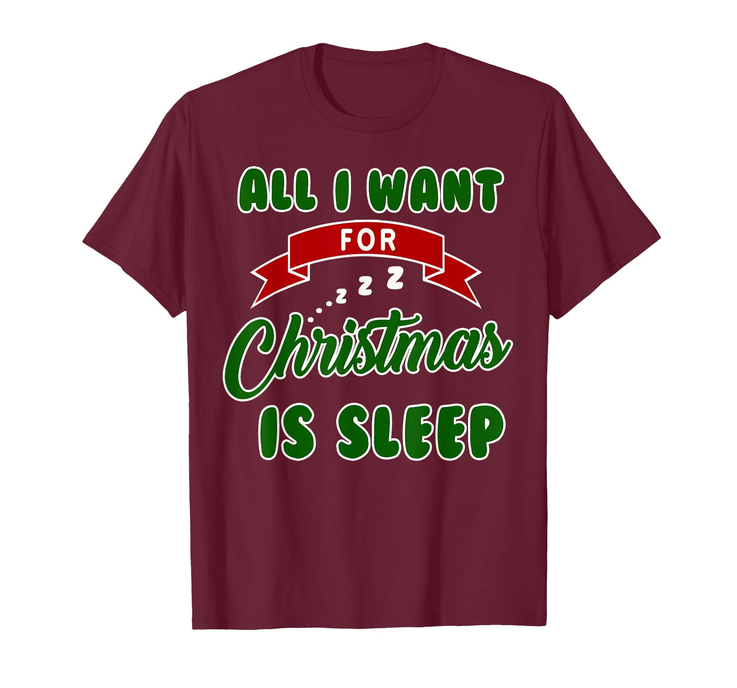 All I Want for Christmas is Sleep Funny Xmas T-Shirt
