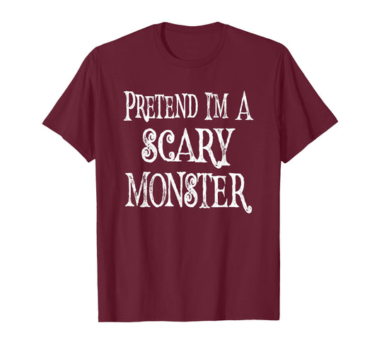 Funny Pretend I'm A Scary Monster - Lazy Costume T-Shirt