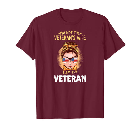 I'm Not The Veteran's Wife, I'm The Veteran. Veterans Day. T-Shirt