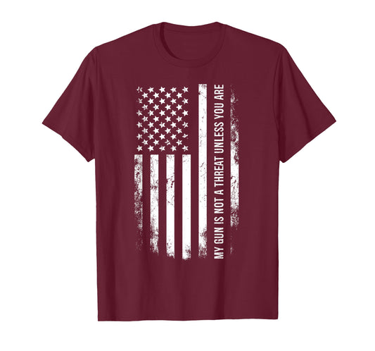 My Gun Is Not A Threat Unless You Are T-Shirt