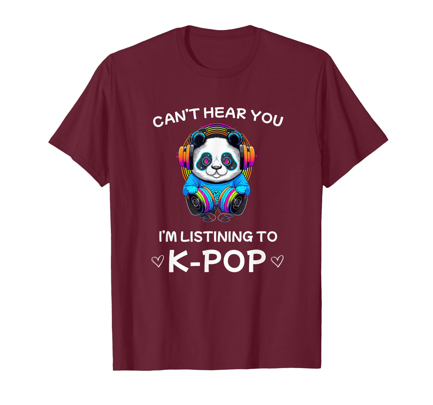 Can't hear you I'm listening to k-pop Merch kpop merchandise T-Shirt