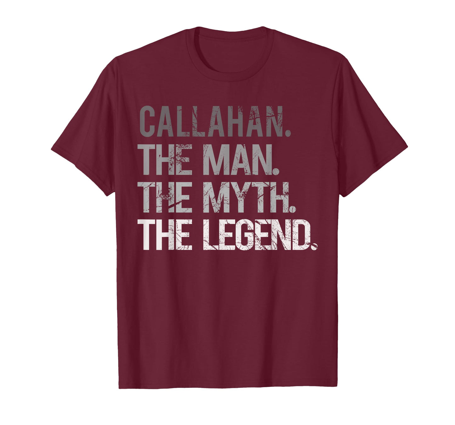 CALLAHAN THE MAN THE MYTH THE LEGEND Men - Father's Day T-Shirt