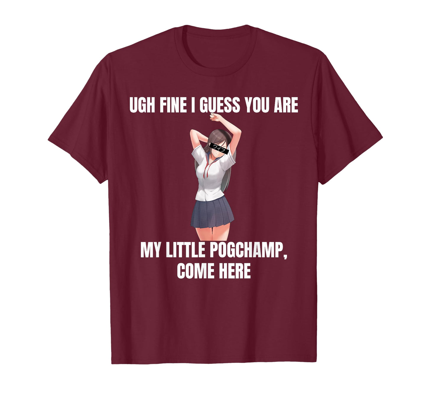 Ugh Fine I Guess You Are My Little PogChamp |Anime Weeb Meme T-Shirt