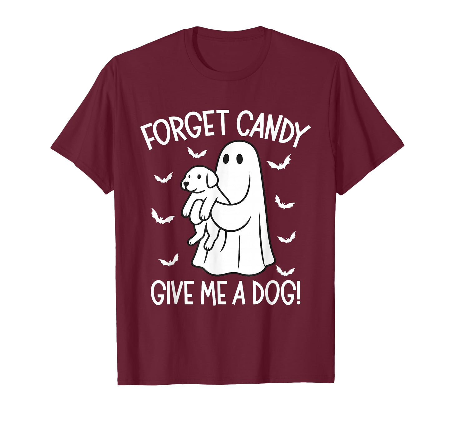 Forget Candy Give Me a Dog Halloween Ghost Funny Puppy T-Shirt