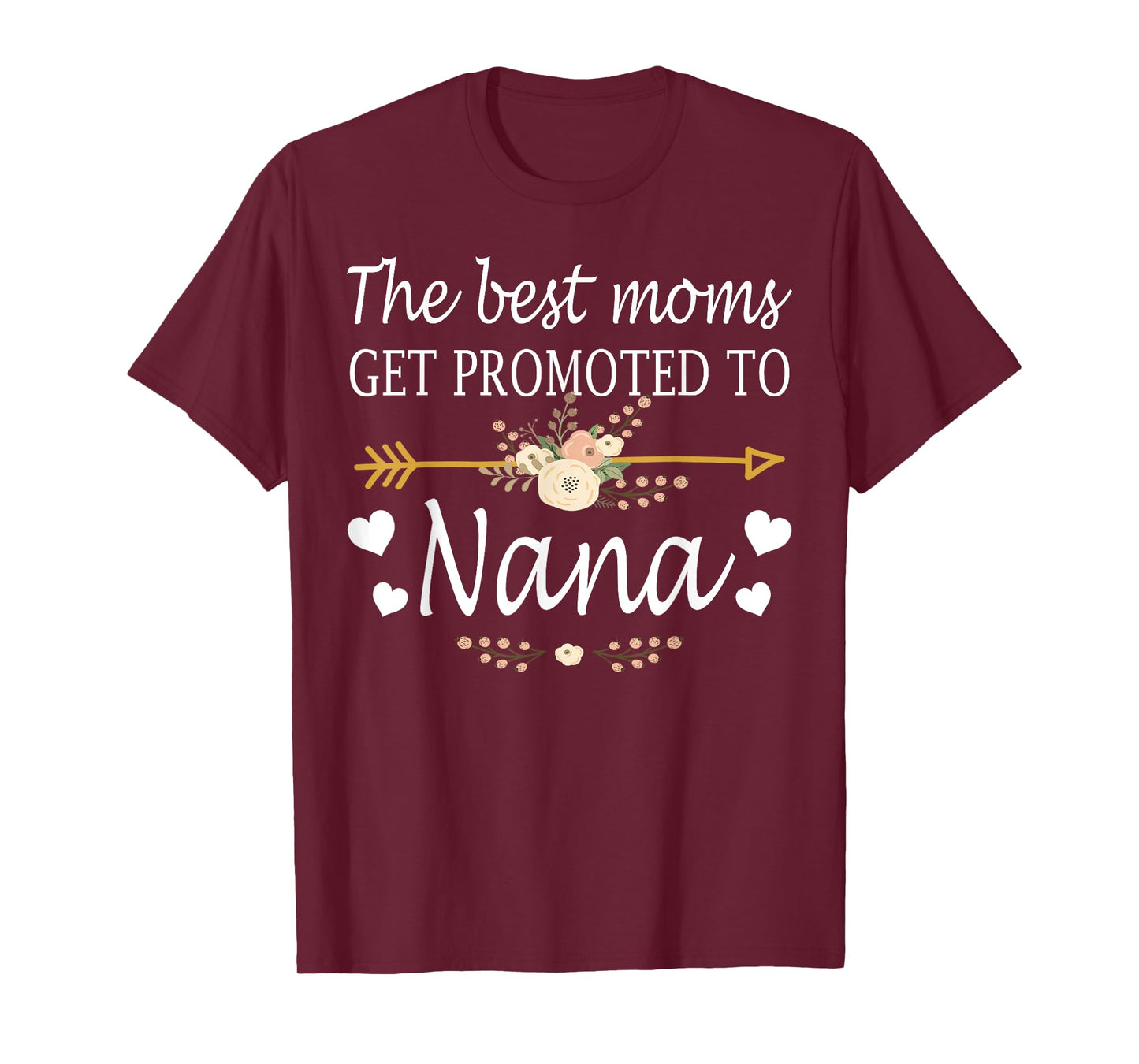 The Best Moms Get Promoted To Nana Shirt Gift New Nana T-Shirt