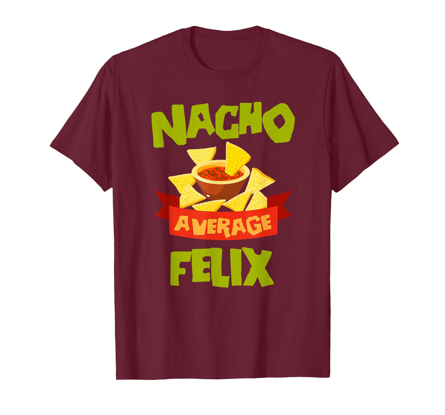 NACHO AVERAGE FELIX Funny Birthday Personalized Name Gift T-Shirt