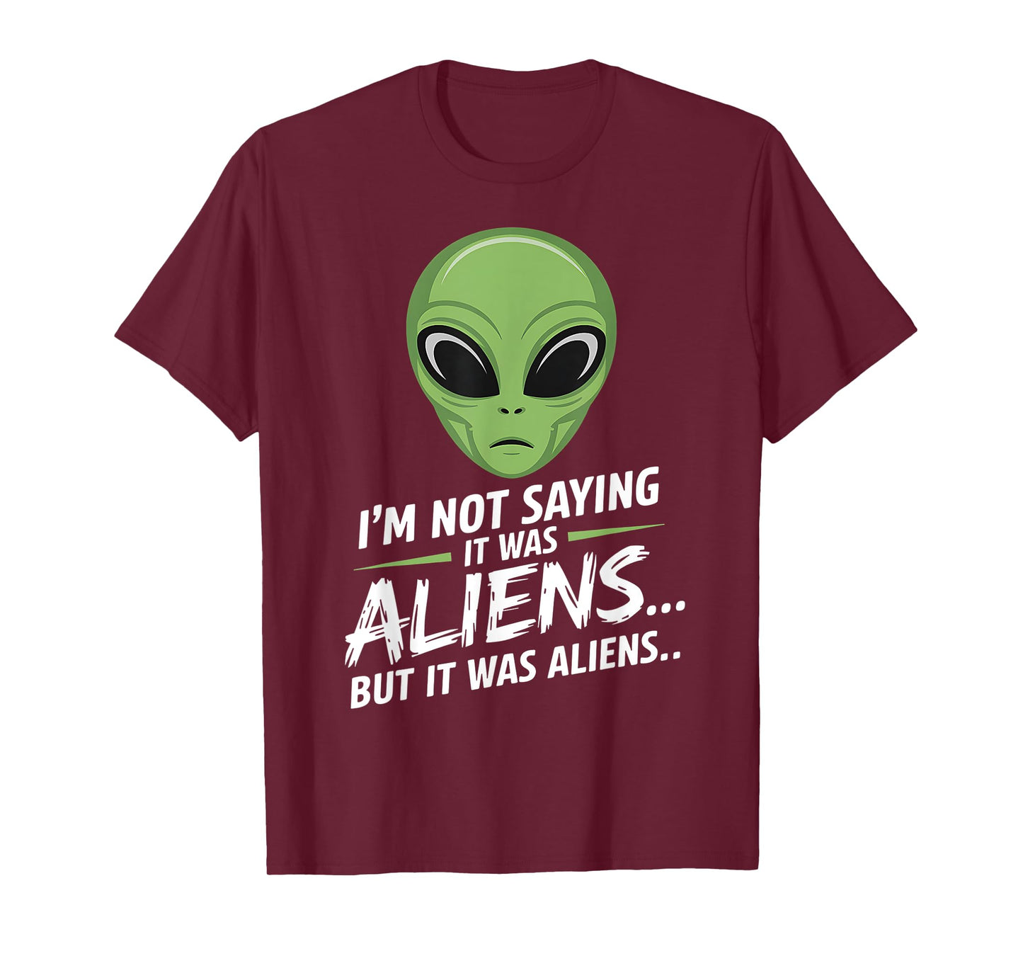 Funny Alien I'm Not Saying It Was Aliens UFO Men Women Kids T-Shirt