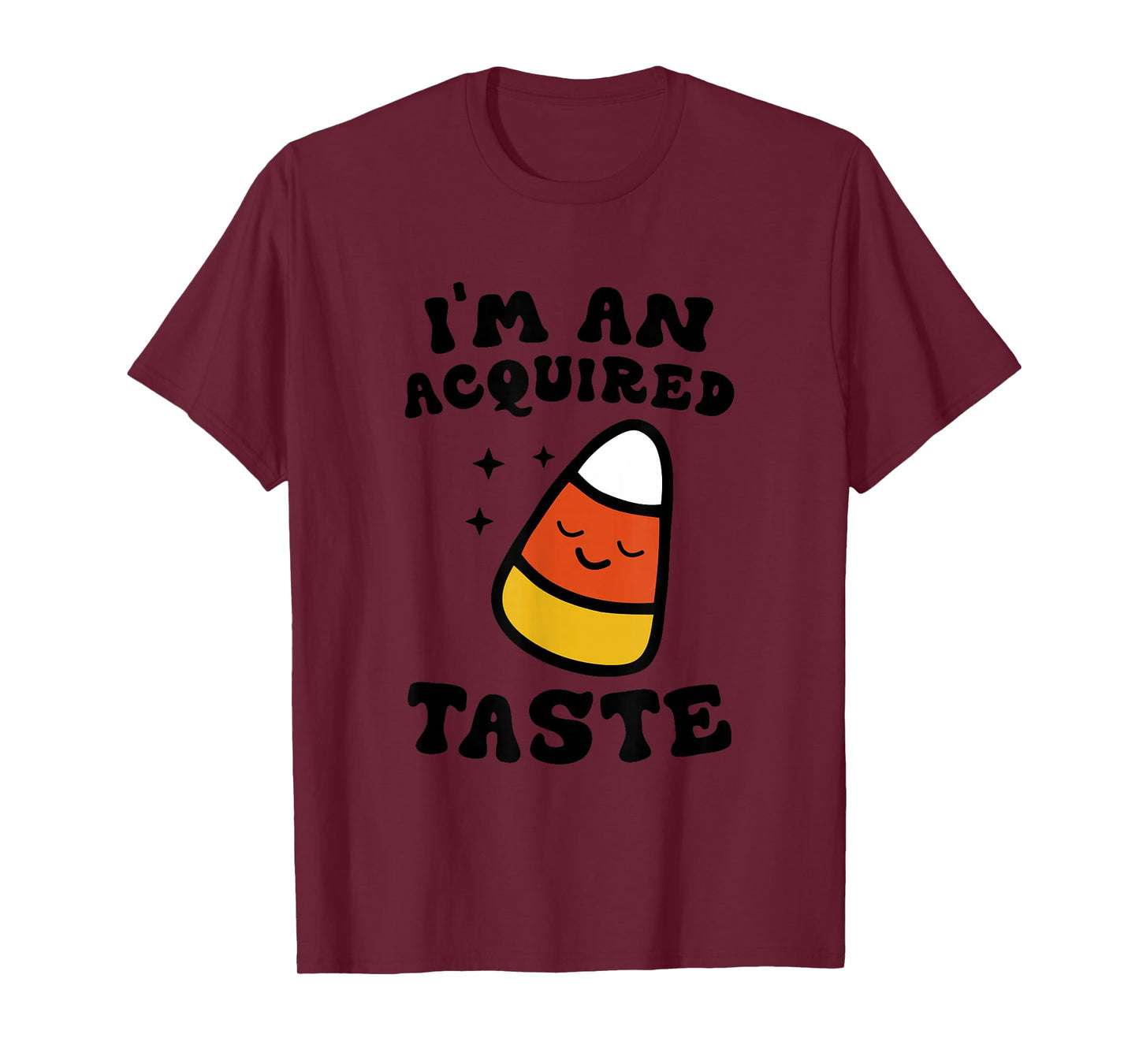 I'm An Acquired Taste Apparel Candy Corn Halloween Day T-Shirt