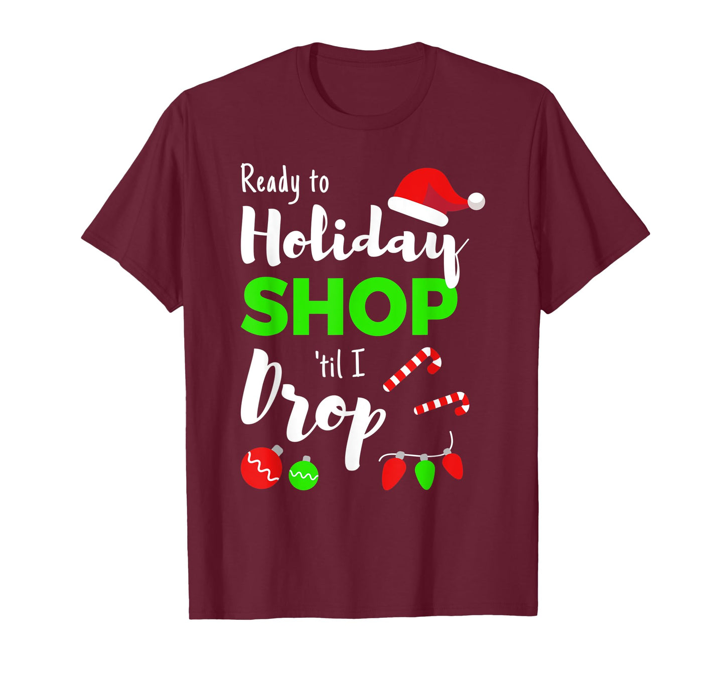Shop Til You Drop Funny Quote for Holiday Shopping Women T-Shirt