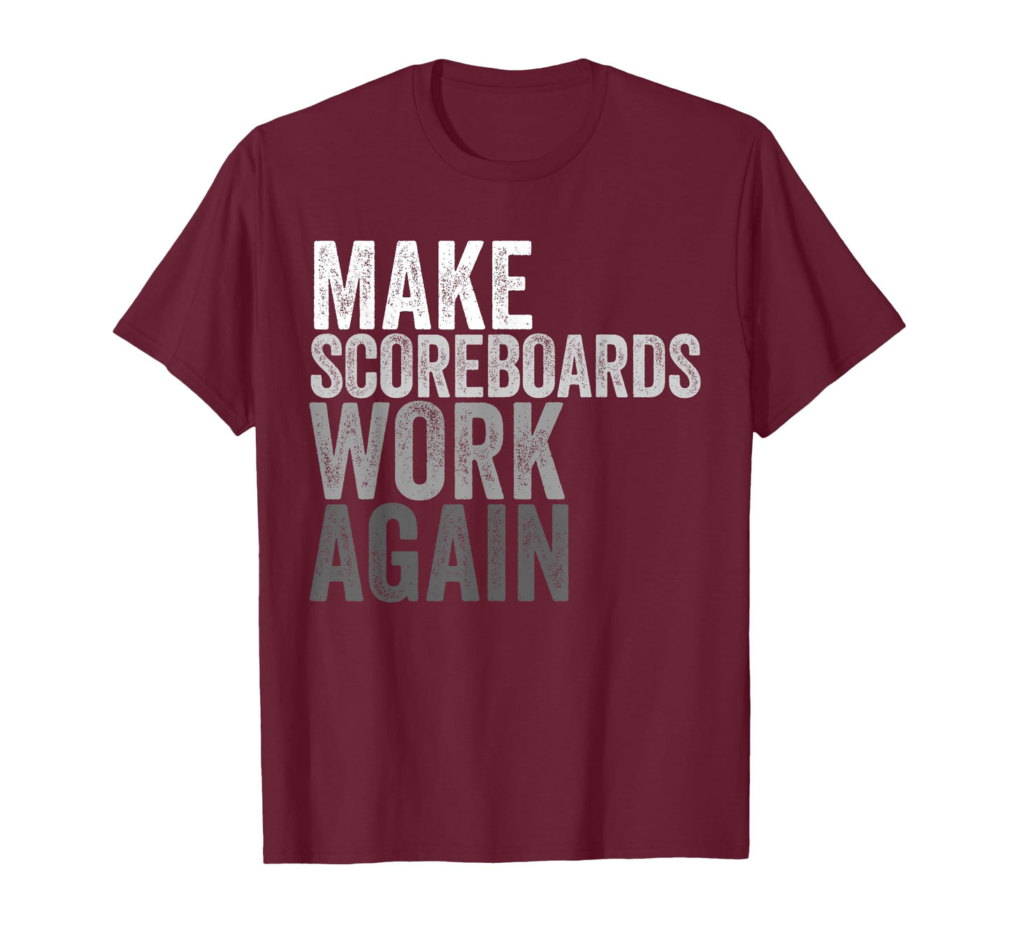 Make Scoreboards Work Again T-Shirt