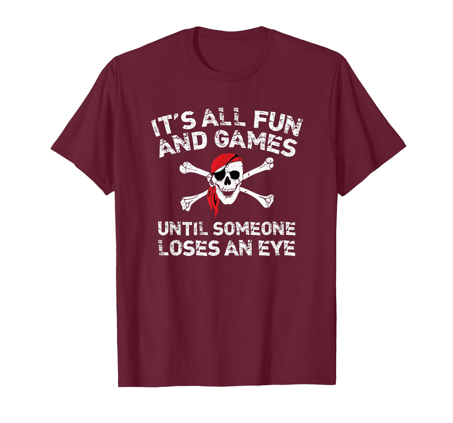 It's All Fun And Games Until Someone Loses An Eye T-Shirt T-Shirt