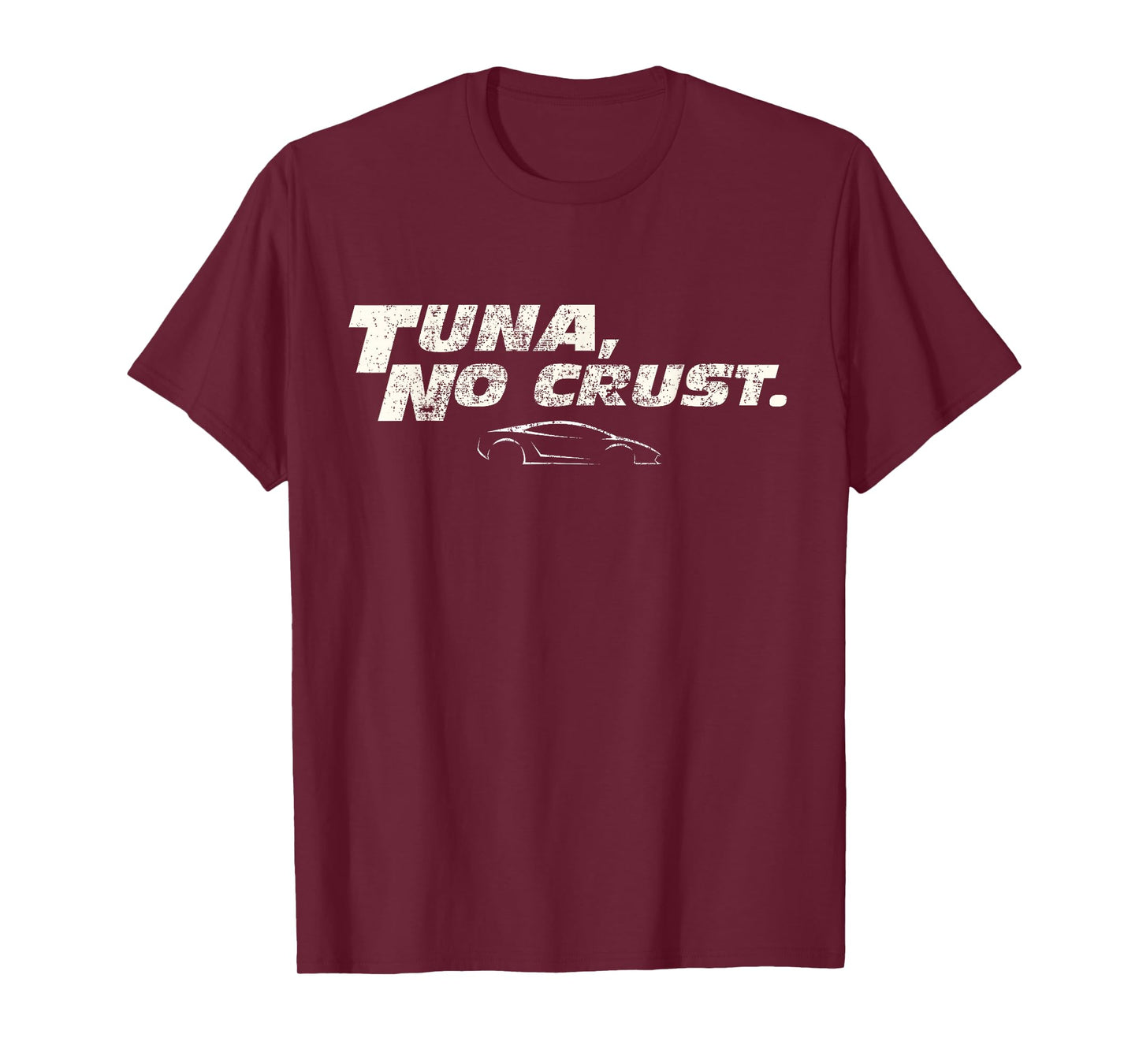 Fast Car Quote Tuna No Crust Gift T-Shirt Small