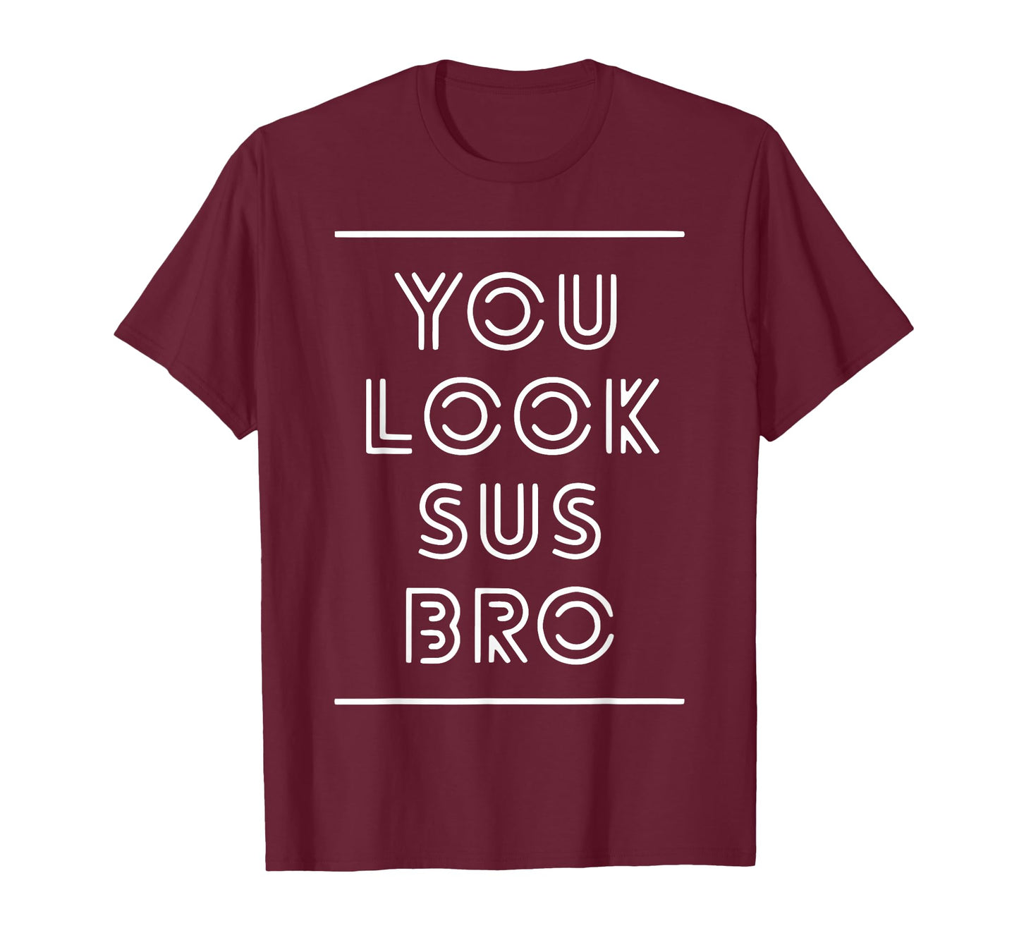 You Look Sus Bro Funny Gaming Meme Impostor You Kinda Sus T-Shirt