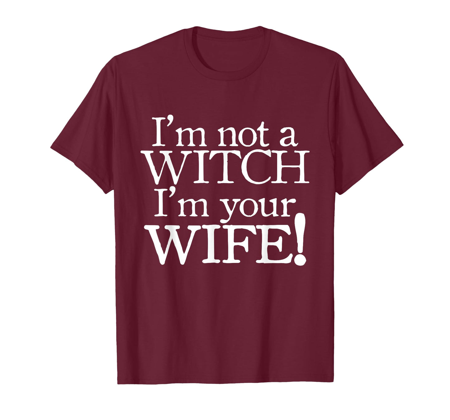 I'm not a Witch I'm your Wife T-shirts, Funny shirts T-Shirt