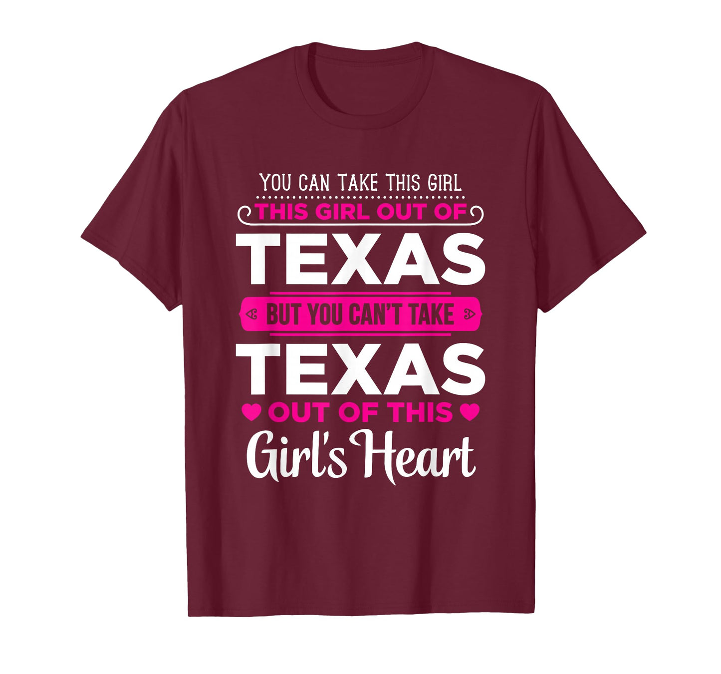 You Can Take This Girl Out Of Texas - Texas Gift Shirt T-Shirt