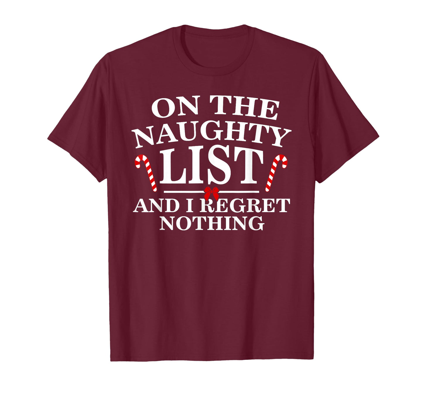 On The Naughty List And I Regret Nothing Funny Xmas Shirt T-Shirt