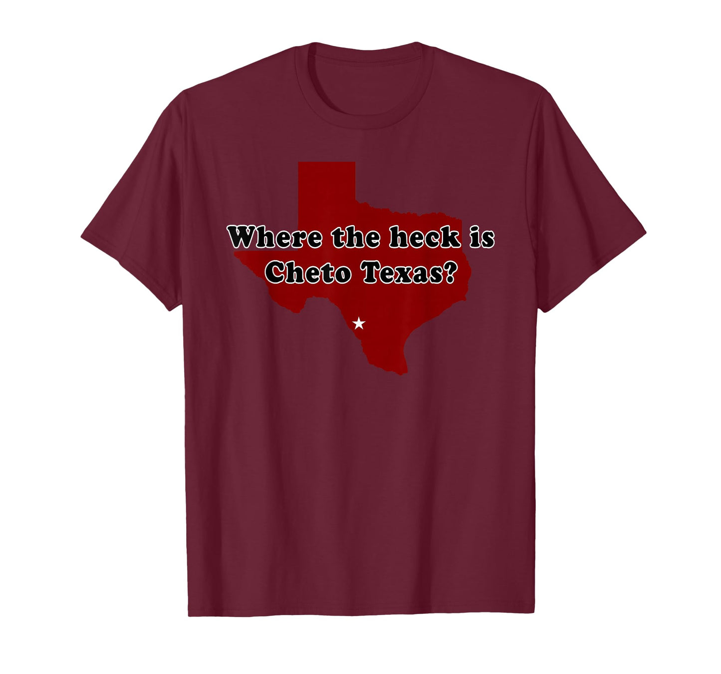 Where The Heck is Cheto Texas? T-Shirt