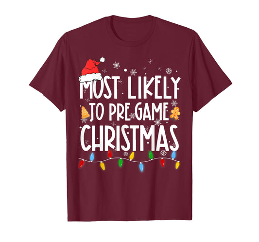 Funny Xmas Light Most Likely To Pre Game Christmas Matching T-Shirt