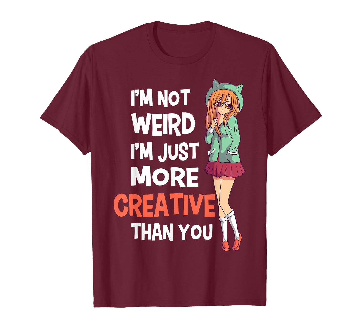 I'm Not Weird I'm Just More Creative Than You Anime Manga T-Shirt